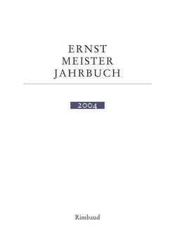 Ernst Meister Gesellschaft / Jahrbuch 11. 2004 von Albers,  Bernhard, Behre,  Maria, Damshäuser,  Berthold, Iremadze,  Tengiz, Keilitz,  Dietmar, Kiefer,  Reinhard, Kostka,  Jürgen, Linnhoff,  Martin, Penerbit,  Ramadhan K, Rosdücher,  Friedemann