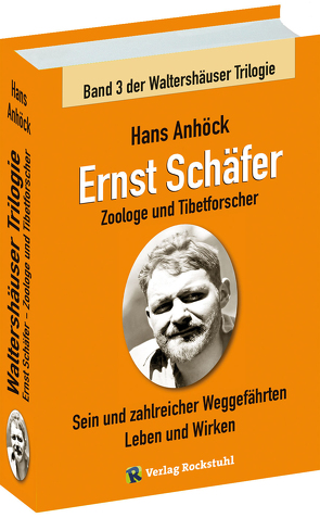 Ernst Schäfer Zoologe und Tibetforscher – Sein und zahlreicher Weggefährten Leben und Wirken von Anhöck,  Hans