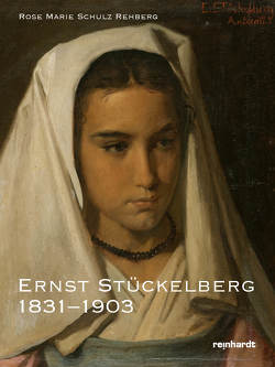 Ernst Stückelberg 1831–1903 von Schulz-Rehberg,  Rose Marie