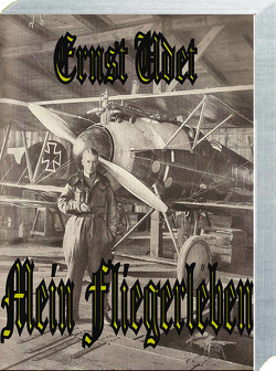 Ernst Udet Mein Fliegerleben von Udet,  Ernst