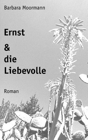 Ernst und die Liebevolle von Moormann,  Barbara