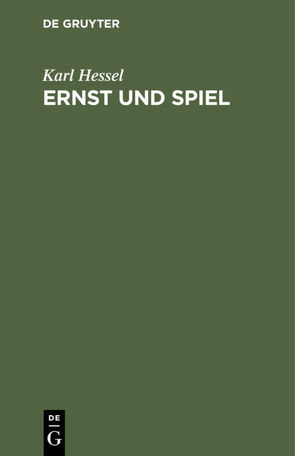 Ernst und Spiel von Hessel,  Karl