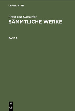 Ernst von Houwalds: Sämmtliche Werke / Ernst von Houwalds: Sämmtliche Werke. Band 1 von Houwalds,  Ernst von