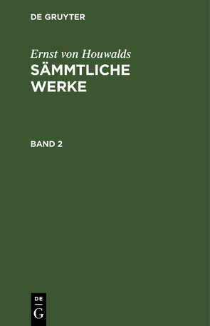 Ernst von Houwalds: Sämmtliche Werke / Ernst von Houwalds: Sämmtliche Werke. Band 2 von Houwalds,  Ernst von