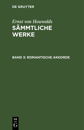 Ernst von Houwalds: Sämmtliche Werke / Romantische Akkorde von Houwalds,  Ernst von