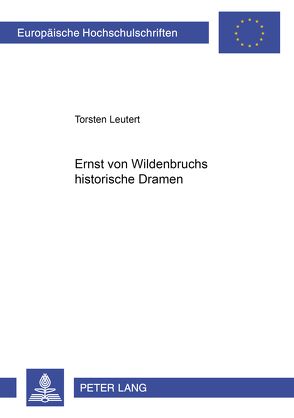 Ernst von Wildenbruchs historische Dramen von Leutert,  Torsten