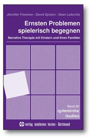 Ernsten Problemen spielerisch begegnen von Epston,  David, Freeman,  Jennifer, Hargens,  Jürgen, Lobovits,  Dean