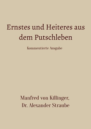 Ernstes und Heiteres aus dem Putschleben. von Straube,  Alexander