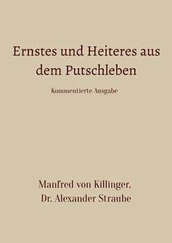 Ernstes und Heiteres aus dem Putschleben. von Straube,  Alexander