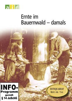 Ernte im Bauernwald – damals – Einzellizenz von Bundesanstalt für Landwirtschaft und Ernährung