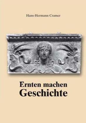 Ernten machen Geschichte von Cramer,  Hans H