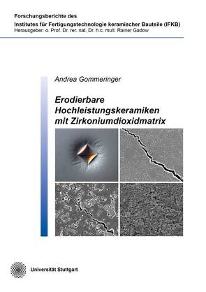 Erodierbare Hochleistungskeramiken mit Zirkoniumdioxidmatrix von Gommeringer,  Andrea