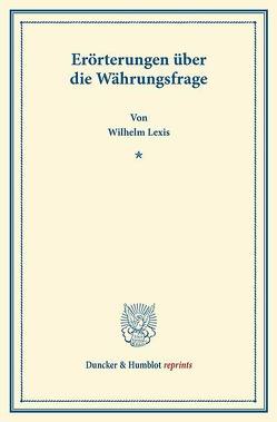 Erörterungen über die Währungsfrage. von Lexis,  Wilhelm