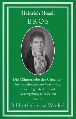 Eros. Die Männerliebe der Griechen, ihre Beziehungen zur Geschichte,… von Herzer,  Manfred, Hössli,  Heinrich, Karsch,  Ferdinand, Zschokke,  Heinrich