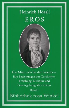 Eros. Die Männerliebe der Griechen, ihre Beziehungen zur Geschichte,… von Herzer,  Manfred, Hössli,  Heinrich, Karsch,  Ferdinand, Zschokke,  Heinrich