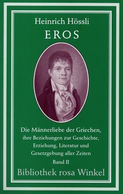 Eros. Die Männerliebe der Griechen, ihre Beziehungen zur Geschichte,… von Herzer,  Manfred, Hössli,  Heinrich, Karsch,  Ferdinand, Zschokke,  Heinrich