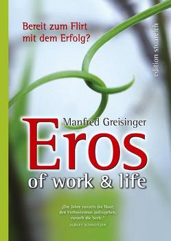 Eros of work & life von Greisinger,  Manfred