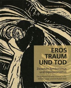 Eros, Traum und Tod. Zwischen Symbolismus und Expressionismus von Bonanati,  Isabelle, Eichhorn,  Herbert, Gottschlich,  Ralf, Köser-Rudolph,  Martina, Stark,  Barbara