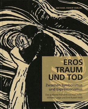 Eros, Traum und Tod. Zwischen Symbolismus und Expressionismus von Bonanati,  Isabelle, Eichhorn,  Herbert, Gottschlich,  Ralf, Köser-Rudolph,  Martina, Stark,  Barbara