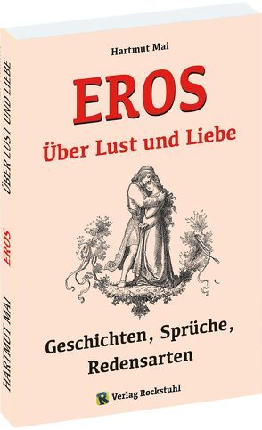 EROS – Über Lust und Liebe von Mai,  Hartmut, Rockstuhl,  Harald
