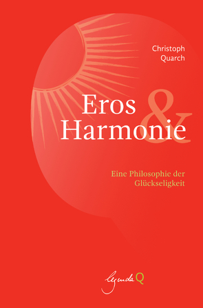 Eros und Harmonie von Quarch,  Christoph