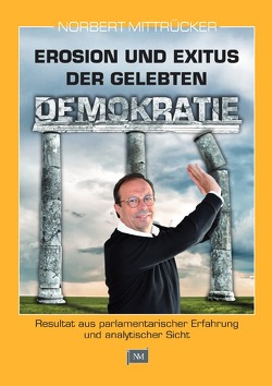 Erosion und Exitus der gelebten Demokratie von Mittrücker,  Norbert