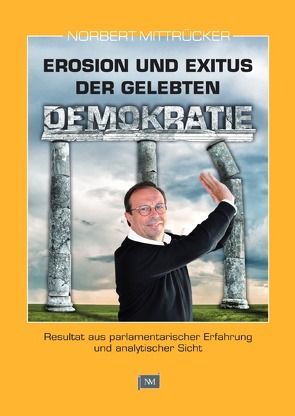 Erosion und Exitus der gelebten Demokratie von Mittrücker,  Norbert