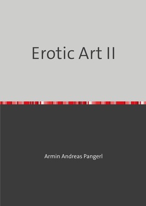 Erotic Art II von Pangerl,  Armin