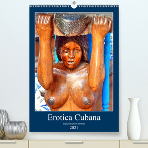 Erotica Cubana – Begegnungen in Havanna (Premium, hochwertiger DIN A2 Wandkalender 2021, Kunstdruck in Hochglanz) von von Loewis of Menar,  Henning