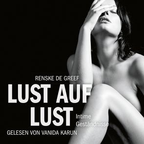 Erotik Hörbuch Edition: Lust auf Lust von de Greef,  Renske, Karun,  Vanida, Müller,  Matthias