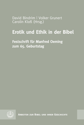 Erotik und Ethik in der Bibel von Bindrim,  David, Grunert,  Volker, Kloß,  Carolin