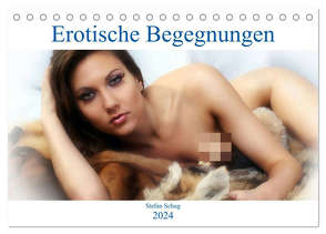 Erotische Begegnungen 2024 (Tischkalender 2024 DIN A5 quer), CALVENDO Monatskalender von Schug,  Stefan