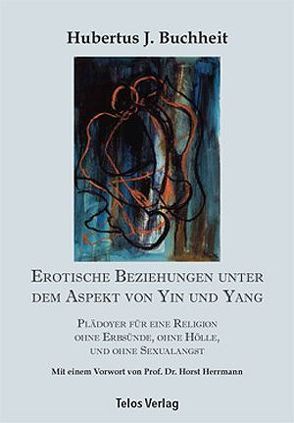 Erotische Beziehungen unter dem Aspekt von Yin und Yang von Buchheit,  Hubertus J, Herrmann,  Horst