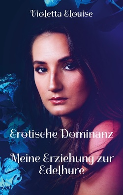 Erotische Dominanz von Elouise,  Violetta