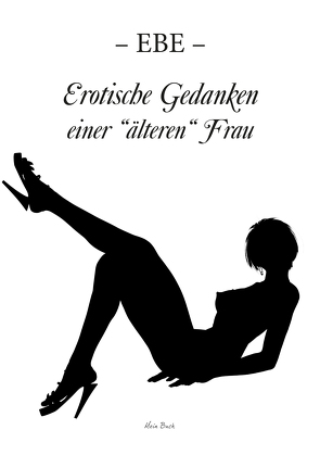 Erotische Gedanken einer “älteren” Frau von EBE