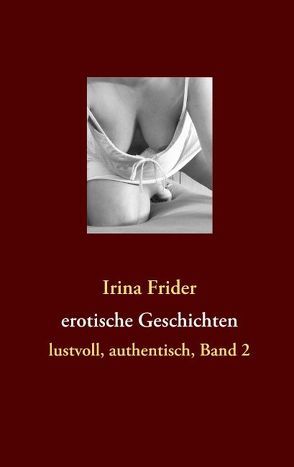 Erotische Geschichten von Frider,  Irina