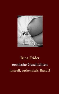 Erotische Geschichten von Frider,  Irina