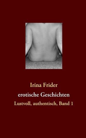 Erotische Geschichten von Frider,  Irina