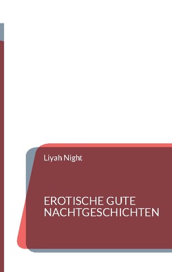 Erotische Gute Nachtgeschichten von Night,  Liyah