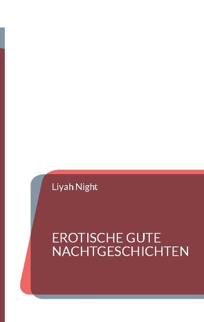 Erotische Gute Nachtgeschichten von Night,  Liyah