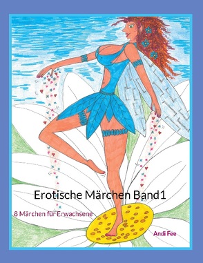 Erotische Märchen Band1 von Fee,  Andi