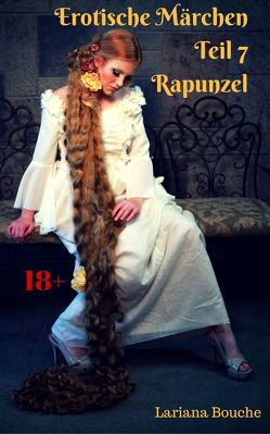 Erotische Märchen – Teil 7 – Rapunzel von Bouche,  Lariana