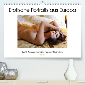 Erotische Portraits aus Europa (Premium, hochwertiger DIN A2 Wandkalender 2023, Kunstdruck in Hochglanz) von Venusonearth