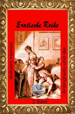 Erotische Reihe / Ardinghello und die glückseligen Inseln von Heinse,  Johann Jakob Wilhelm