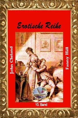 Erotische Reihe / Fanny Hill (Illustriert) von Cleland,  John