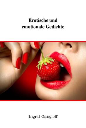 Erotische und emotionale Gedichte von Gangloff,  Ingrid