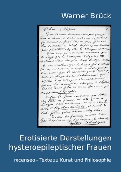 Erotisierte Darstellungen hysteroepileptischer Frauen von Brück,  Werner