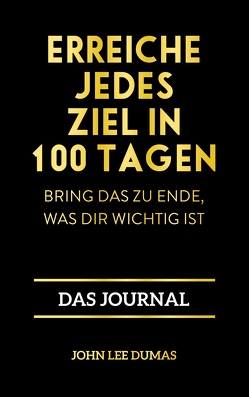 Erreiche jedes Ziel in 100 Tagen von Dumas,  John Lee