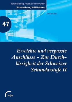 Erreichte und verpasste Anschlüsse – Zur Durchlässigkeit der Schweizer Sekundarstufe II von Friese,  Marianne, Jenewein,  Klaus, Kost,  Jakob, Spöttl,  Georg