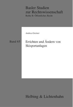 Errichten und Ändern von Skisportanlagen von Greiner,  Andrea